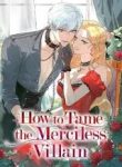 How to Tame the Merciless Villain